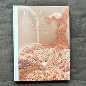 The Art of the Flower Book by Jeff Leatham | Coffee Table Book | Decor | Flower